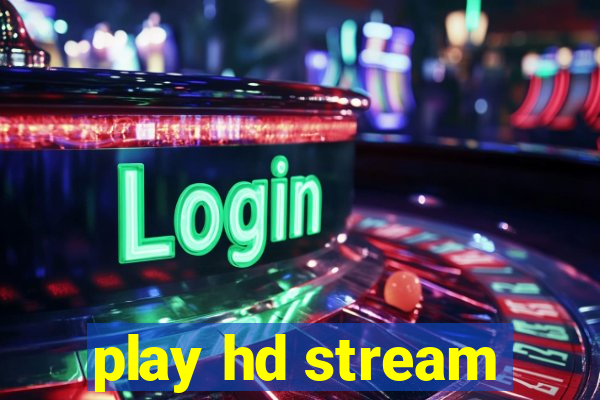 play hd stream